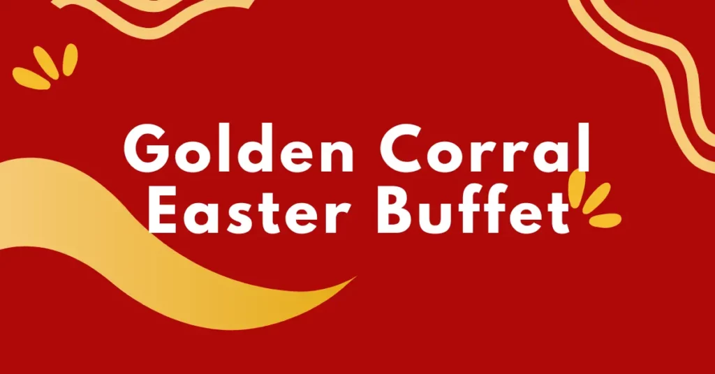 Golden Corral Easter Buffet