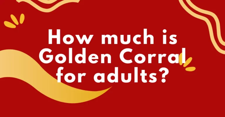 How much is Golden Corral for adults?